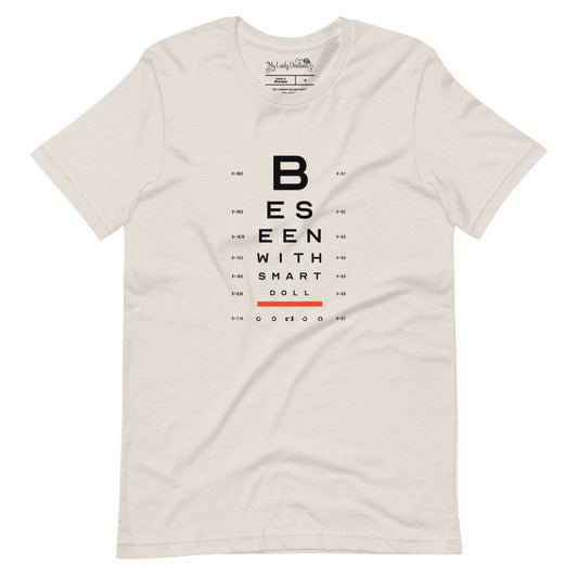Be Seen With Smart Doll - Unisex T-Shirt