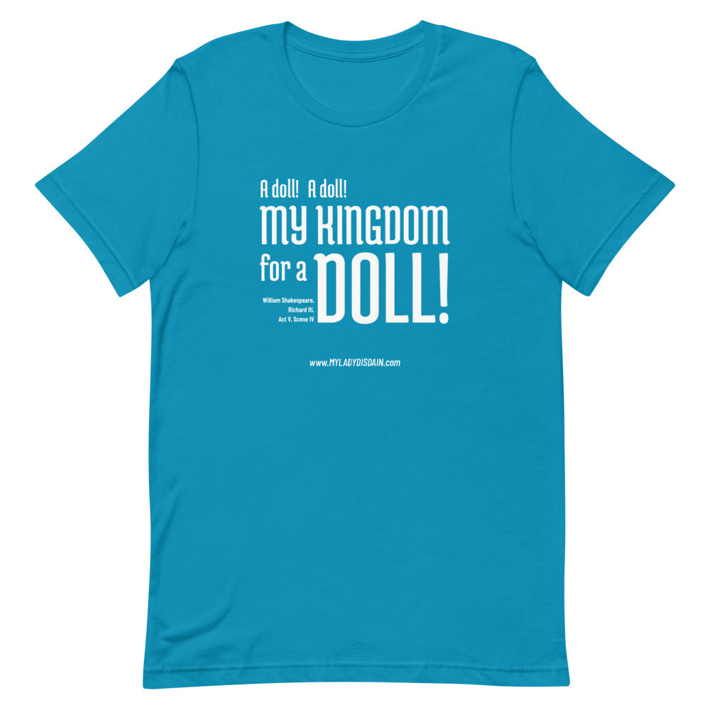 My Kingdom for a Doll - Unisex T-Shirt