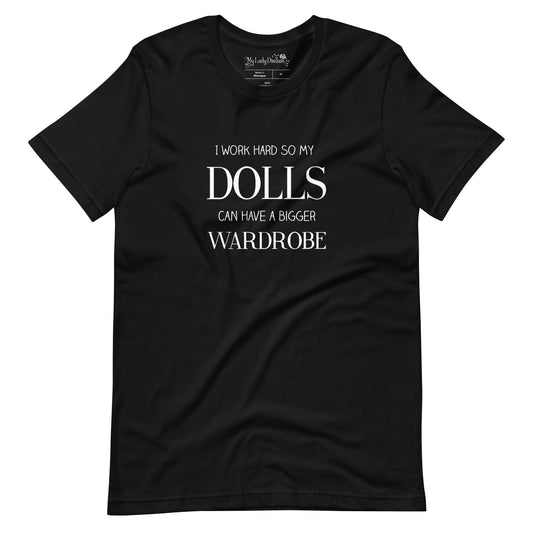 Work Hard for my Dolls - Unisex T-shirt