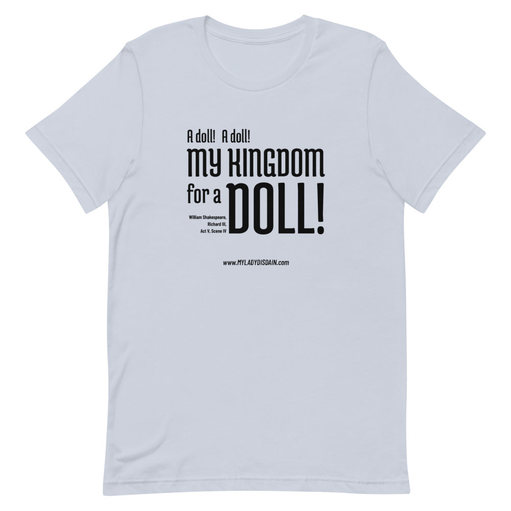 My Kingdom for a Doll - Unisex T-Shirt