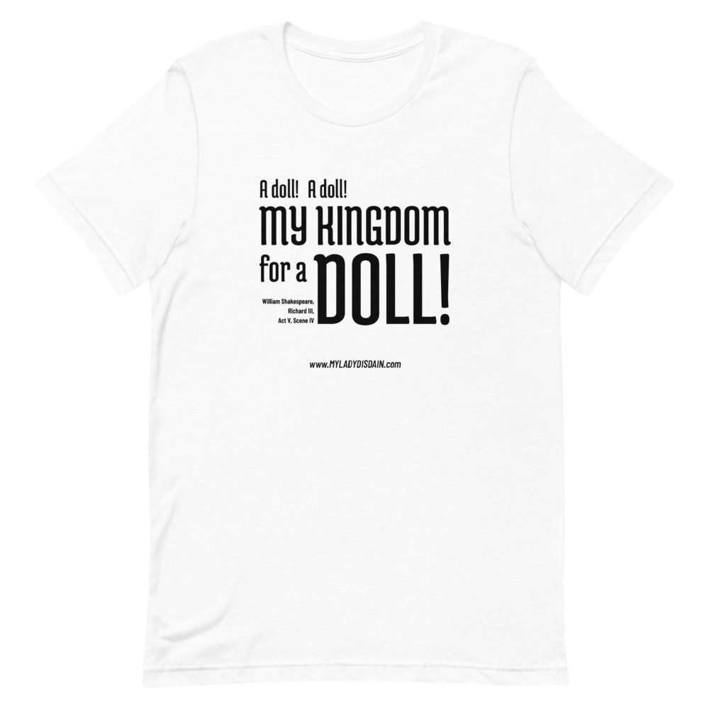 My Kingdom for a Doll - Unisex T-Shirt